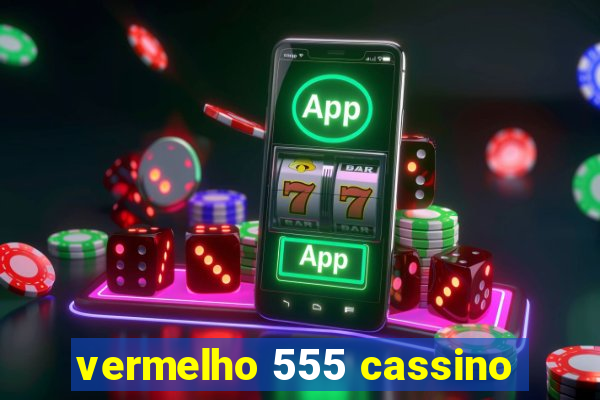 vermelho 555 cassino